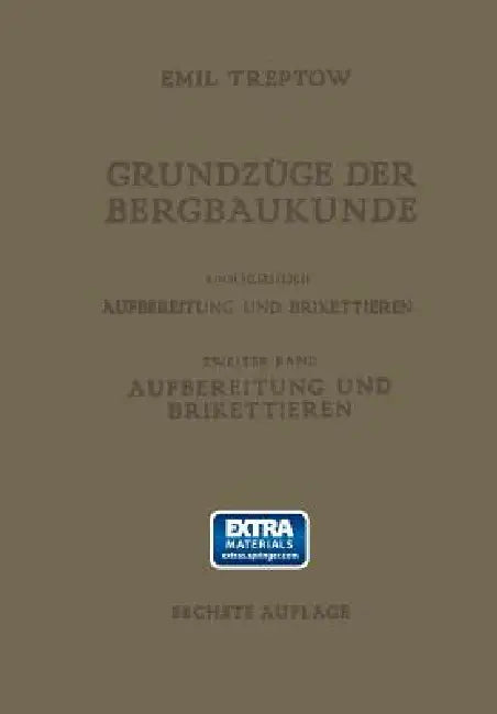 Grundzüge Der Bergbaukunde Einschliesslich Aufbereitung Und Brikettieren (English, Emil Treptow)