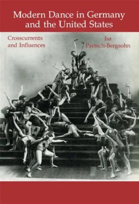 Modern Dance in Germany and the United States (English, Isa Partsch-Bergsohn)