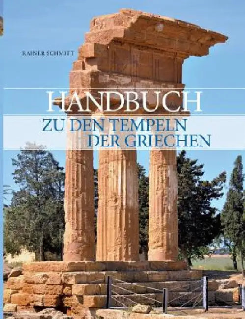Handbuch zu den Tempeln der Griechen (English, Rainer Schmitt)