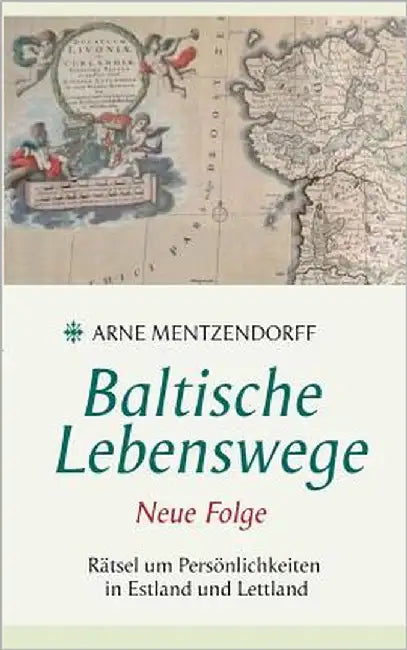 Baltische Lebenswege Neue Folge (English, Arne Mentzendorff)