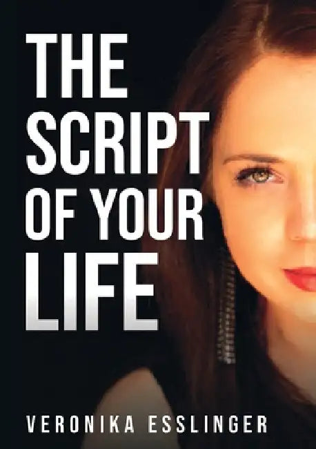 The Script of Your Life (English, Veronika Esslinger)