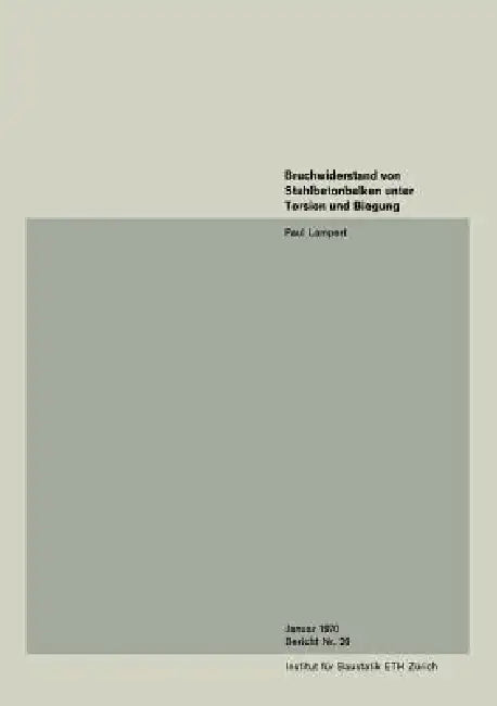 Bruchwiderstand Von Stahlbetonbalken Unter Torsion Und Biegung (English, B. Lampert)