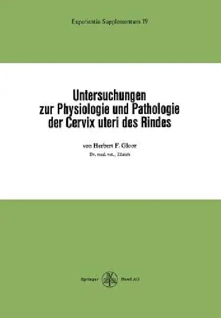 Untersuchungen Zur Physiologie Und Pathologie Der Cervix Uteri Des Rindes (English, H. F. Gloor)