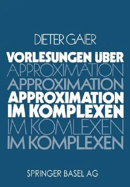 Vorlesungen Über Approximation Im Komplexen (English, Gaier)