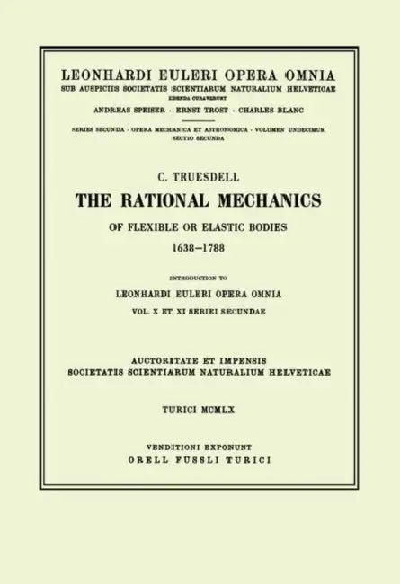 The rational mechanics of flexible or elastic bodies 1638 - 1788 (English, Leonhard Euler | C. Truesdell)