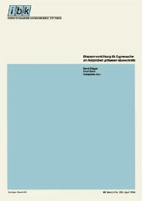 Einspannvorrichtung Für Zugversuche an Holzproben Grösseren Querschnitts (English, Rene Steiger | Ernst Gehri | Hanspeter Arm)