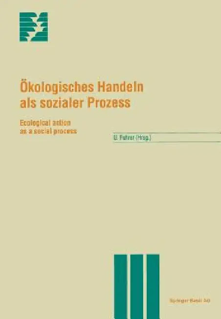 Ökologisches Handeln ALS Sozialer Prozess (English, U. Fuhrer)