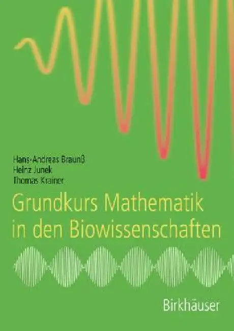Grundkurs Mathematik in Den Biowissenschaften (English, Hans-Andreas Braunß | Heinz Junek | Thomas Krainer)