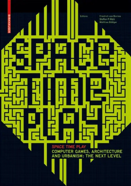 Space Time Play (English, Friedrich Von Borries | Steffen P. Walz | Matthias Böttger)