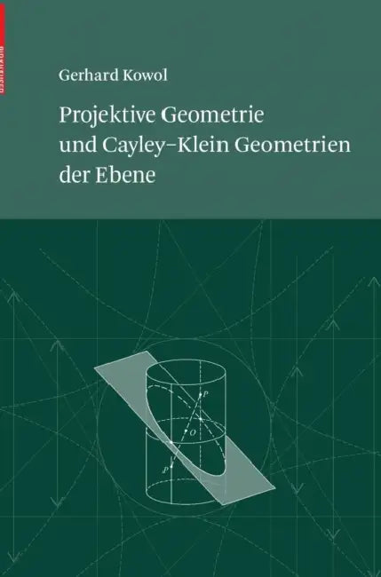 Projektive Geometrie Und Cayley-Klein Geometrien Der Ebene (English, Gerhard Kowol)