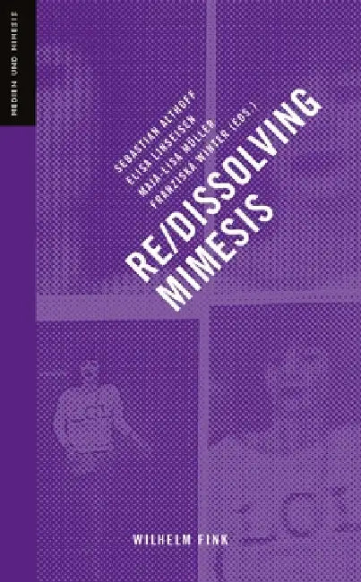 Re-/Dissolving Mimesis (English, Sebastian Althoff | Elisa Linseisen | Maja-Lisa Müller)