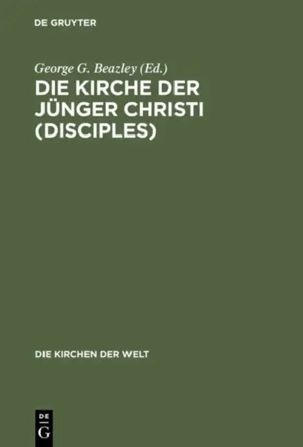 Die Kirche der Jünger Christi (Disciples) (English, George G. Beazley | Gerhard Raabe)