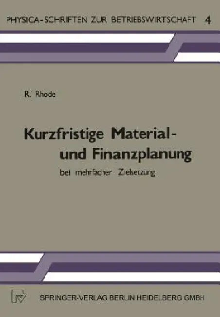 Kurzfristige Material- Und Finanzplanung Bei Mehrfacher Zielsetzung (English, R. Rhode)