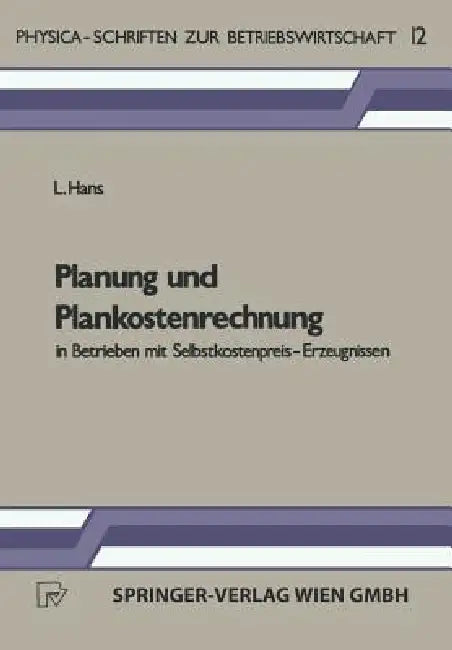 Planung Und Plankostenrechnung in Betrieben Mit Selbstkostenpreis-Erzeugnissen (English, L. Hans)