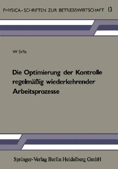 Die Optimierung Der Kontrolle Regelmäßig Wiederkehrender Arbeitsprozesse (English, W. Erfle)