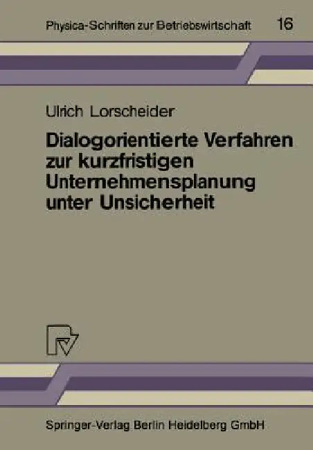 Dialogorientierte Verfahren Zur Kurzfristigen Unternehmensplanung Unter Unsicherheit (English, Ulrich Lorscheider)