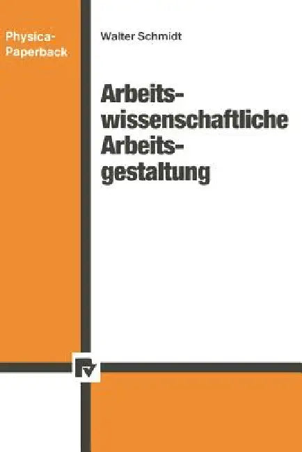Arbeitswissenschaftliche Arbeitsgestaltung (English, Walter Schmidt)