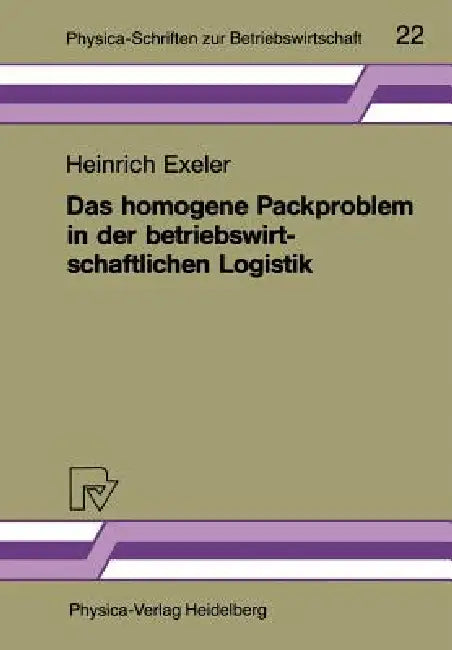 Das Homogene Packproblem in Der Betriebswirtschaftlichen Logistik (English, Heinrich Exeler)