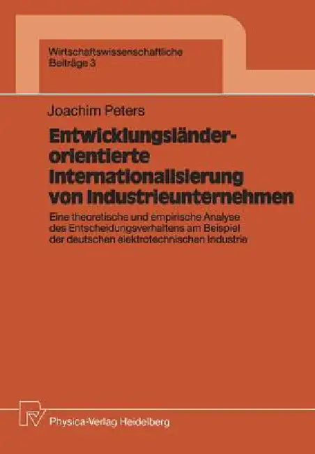 Entwicklungsländerorientierte Internationalisierung Von Industrieunternehmen (English, Joachim Peters)