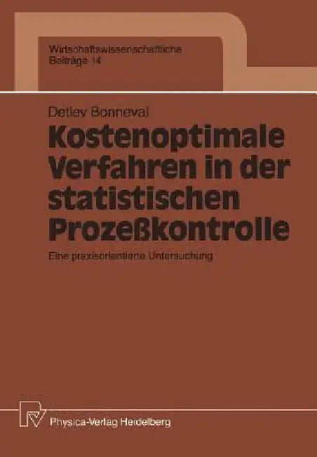 Kostenoptimale Verfahren in Der Statistischen Prozeßkontrolle (English, Detlev Bonneval)