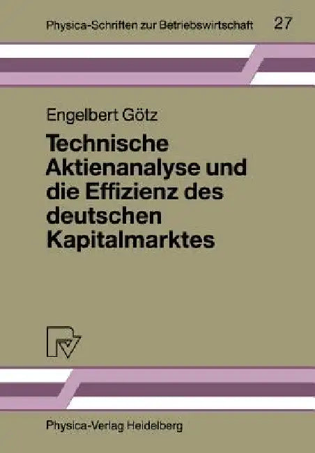 Technische Aktienanalyse Und Die Effizienz Des Deutschen Kapitalmarktes (English, Engelbert Götz)