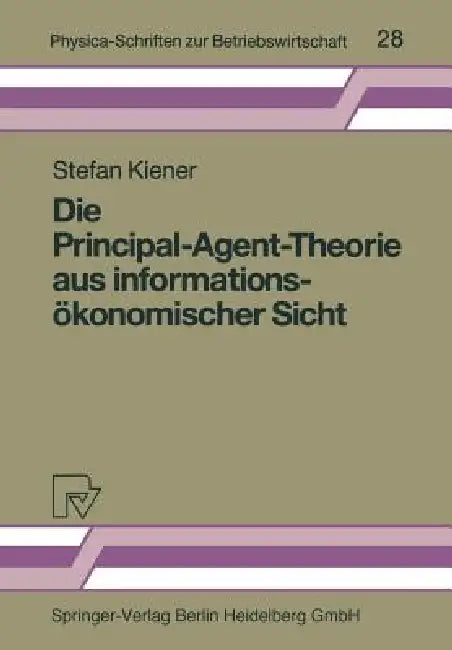Die Principal-Agent-Theorie Aus Informationsökonomischer Sicht (English, Stefan Kiener)