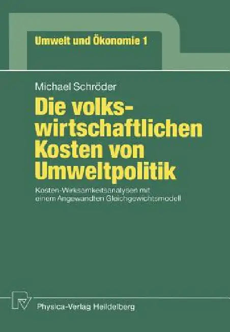 Die Volkswirtschaftlichen Kosten Von Umweltpolitik (English, Michael Schröder)