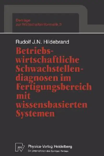 Betriebswirtschaftliche Schwachstellendiagnosen Im Fertigungsbereich Mit Wissensbasierten Systemen (English, Rudolf J. N. Hildebrand)