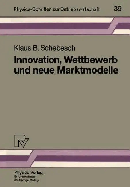 Innovation, Wettbewerb Und Neue Marktmodelle (English, Klaus B. Schebesch)
