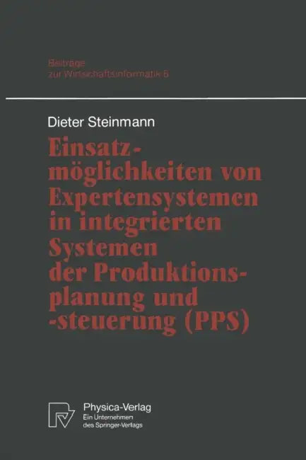 Einsatzmöglichkeiten Von Expertensystemen in Integrierten Systemen Der Produktionsplanung Und -Steue (English, Dieter Steinmann)