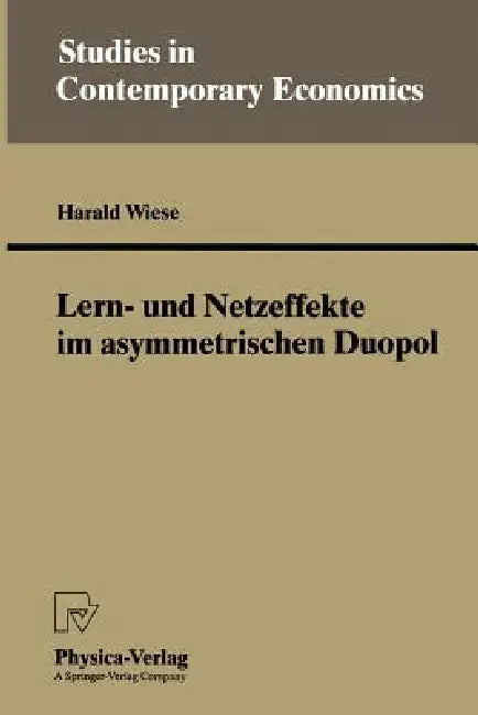 Lern- Und Netzeffekte Im Asymmetrischen Duopol (English, Harald Wiese)