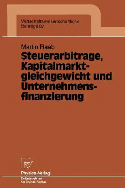 Steuerarbitrage, Kapitalmarktgleichgewicht Und Unternehmensfinanzierung (English, Martin Raab)