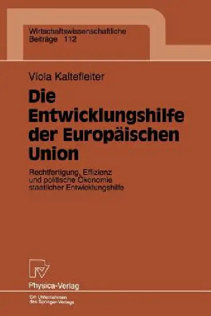 Die Entwicklungshilfe Der Europäischen Union (English, Viola Kaltefleiter)