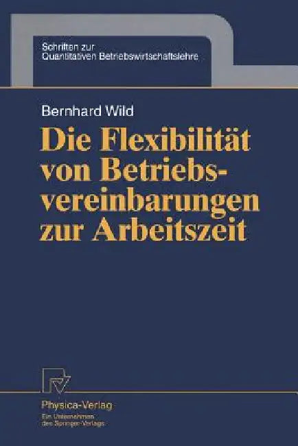 Die Flexibilität Von Betriebsvereinbarungen Zur Arbeitszeit (English, Bernhard Wild)