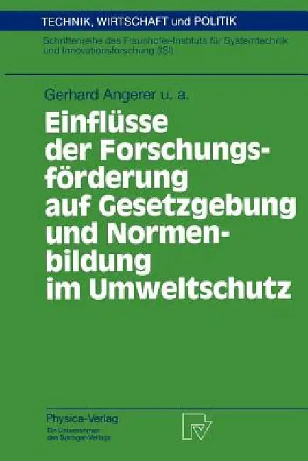 Einflüsse Der Forschungsförderung Auf Gesetzgebung Und Normenbildung Im Umweltschutz (English, Gerhard Angerer | H. Hiessl | T. Hillenbrand)