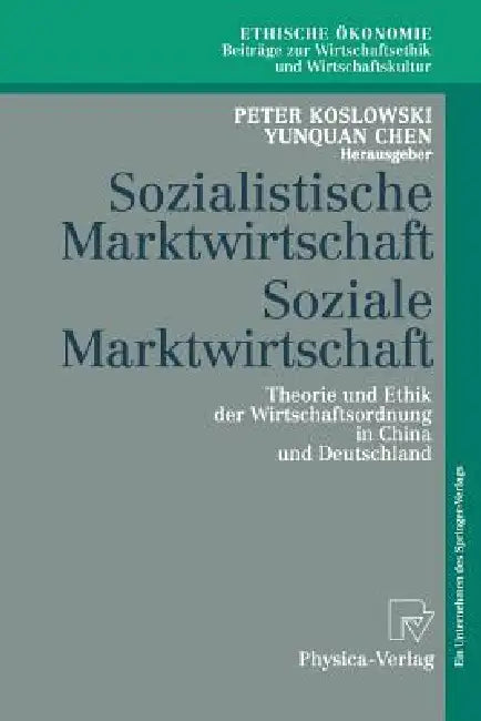 Sozialistische Marktwirtschaft Soziale Marktwirtschaft (English, Peter Koslowski | Yunquan Chen)
