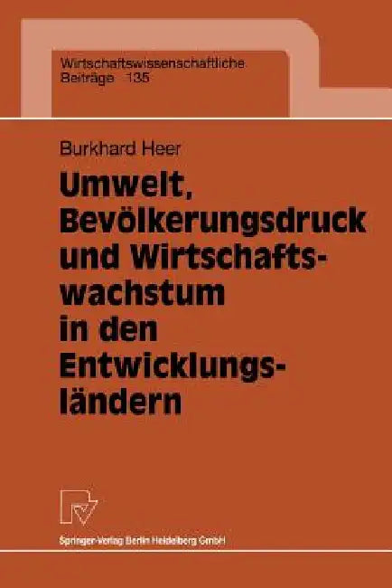 Umwelt, Bevölkerungsdruck Und Wirtschaftswachstum in Den Entwicklungsländern (English, Burkhard Heer)
