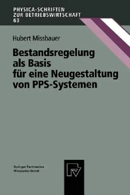 Bestandsregelung ALS Basis Für Eine Neugestaltung Von Pps-Systemen (English, Hubert Missbauer)
