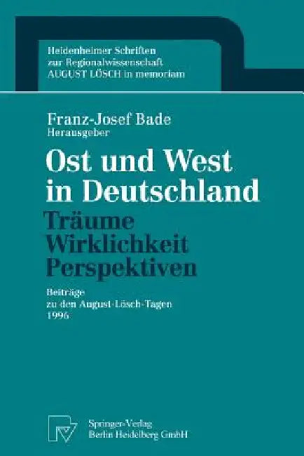 Ost Und West in Deutschland -- Träume, Wirklichkeit, Perspektiven (English, Franz-Josef Bade)