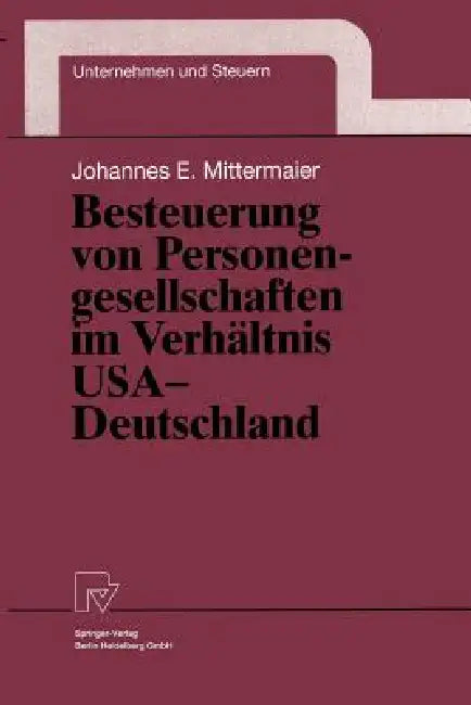 Besteuerung Von Personengesellschaften Im Verhältnis USA -- Deutschland (English, Johannes E. Mittermaier)