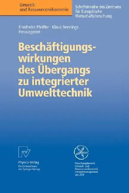 Beschäftigungswirkungen Des Übergangs Zu Integrierter Umwelttechnik (English, Friedhelm Pfeiffer | Klaus Rennings)