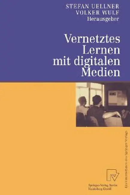 Vernetztes Lernen Mit Digitalen Medien (English, Stefan Uellner | Volker Wulf)