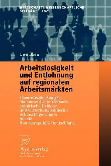 Arbeitslosigkeit Und Entlohnung Auf Regionalen Arbeitsmärkten (English, Uwe Blien)