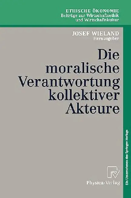 Die Moralische Verantwortung Kollektiver Akteure (English, K. Ewert | Josef Wieland | C. Hubig)