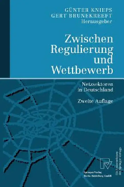 Zwischen Regulierung Und Wettbewerb (English, Günter Knieps | Gert Brunekreeft)