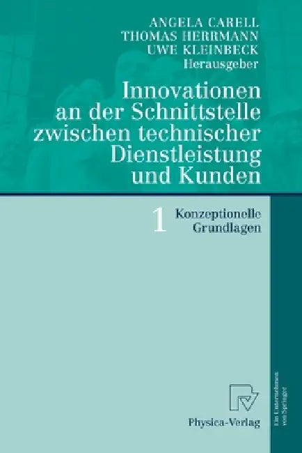 Innovationen an Der Schnittstelle Zwischen Technischer Dienstleistung Und Kunden 1 (English, Angela Carell | Thomas Herrmann | Uwe Kleinbeck)