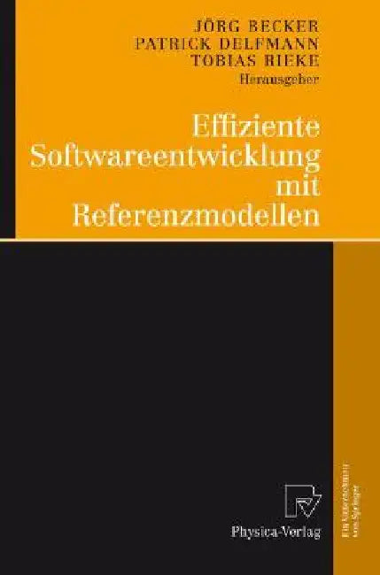 Effiziente Softwareentwicklung Mit Referenzmodellen (English, Jörg Becker | Patrick Delfmann | Tobias Rieke)