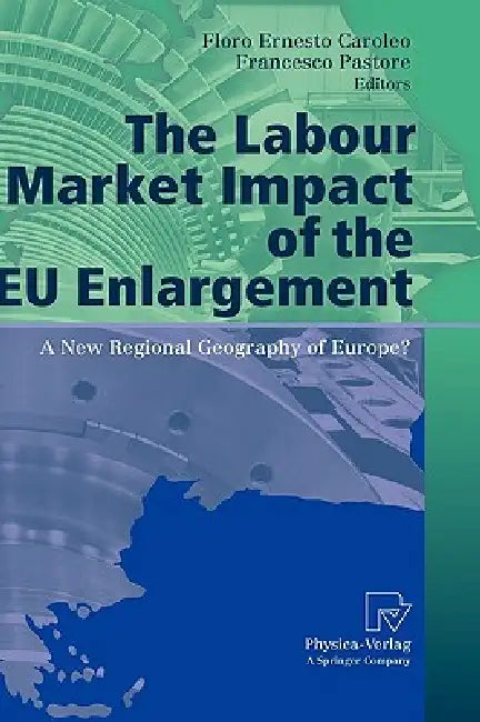 The Labour Market Impact of the EU Enlargement (English, Floro Ernesto Caroleo | Francesco Pastore)
