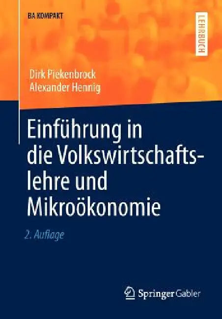 Einführung in Die Volkswirtschaftslehre Und Mikroökonomie (English, Dirk Piekenbrock | Alexander Hennig)