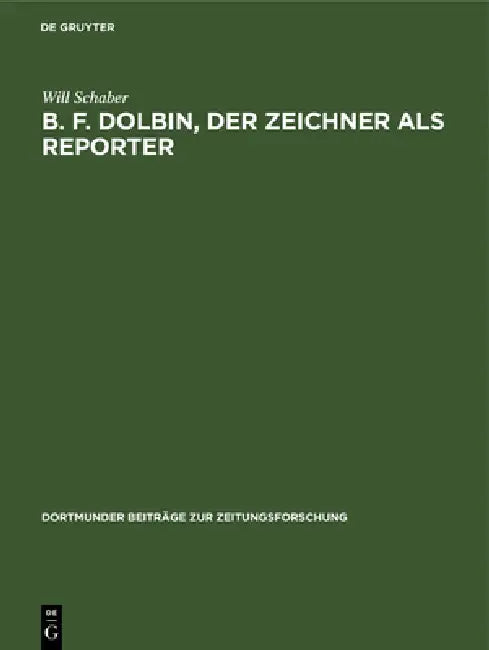 B. F. Dolbin, der Zeichner als Reporter (English, Will Schaber)